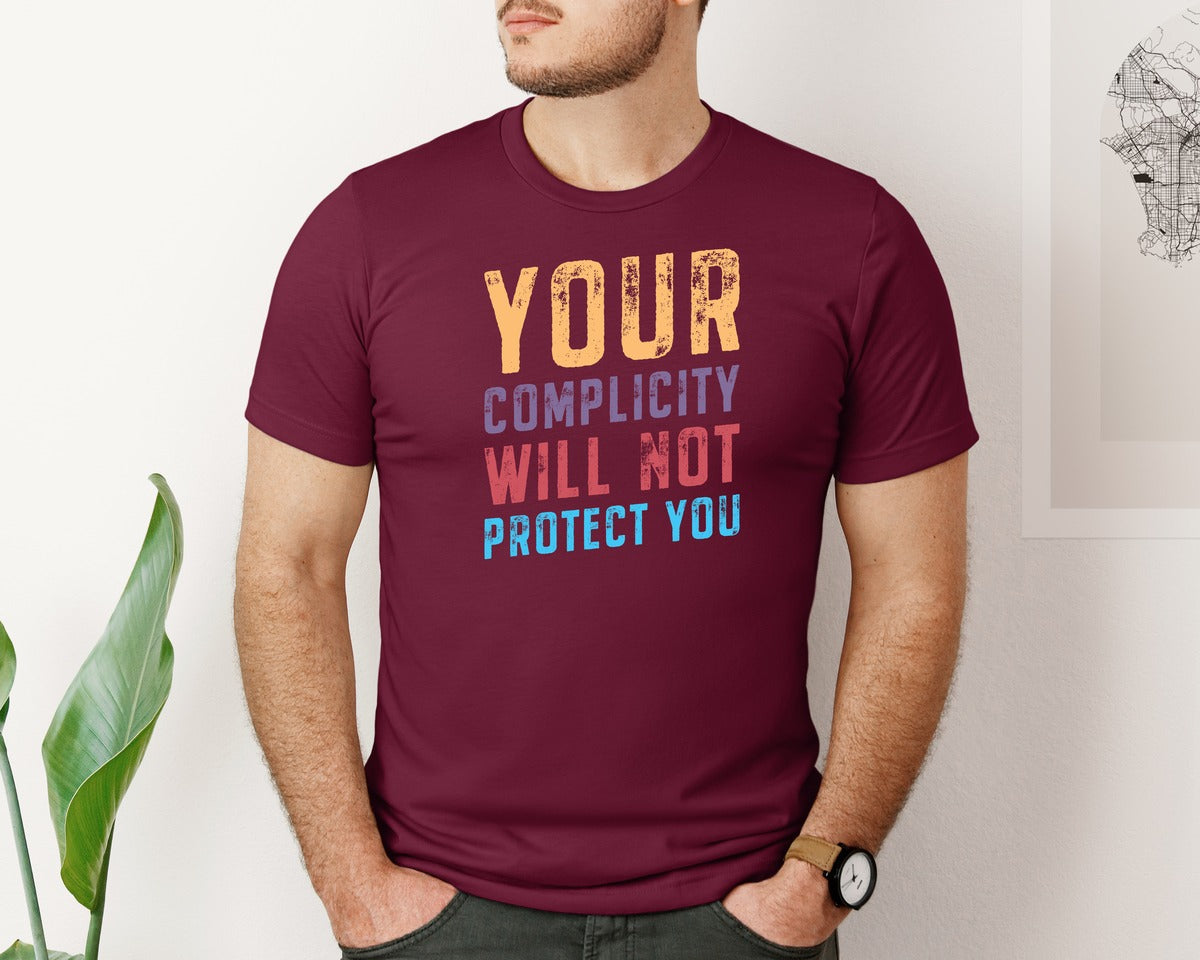 brand:Bella Canvas|color:Heather Maroon|Your Complicity Will Not Protect You Graphic T-Shirt