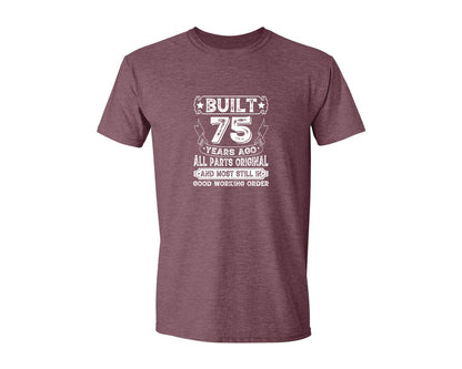 brand:Generic|color:Heather Maroon|Built 75 Years Ago All Parts Original 3 Graphic T-Shirt