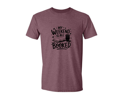 brand:Generic|color:Heather Maroon|My Weekend Is All Booked T Shirt Design 4 Graphic T-Shirt