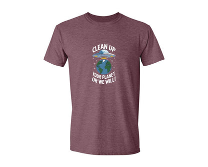 brand:Generic|color:Heather Maroon|Clean Up Your Planet Or We Will Funny Graphic T-Shirt