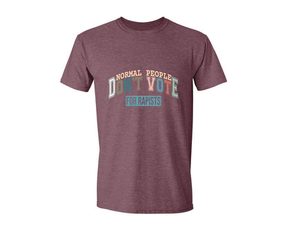 brand:Generic|color:Heather Maroon|Normal People Dont Vote For Rapists Graphic T-Shirt