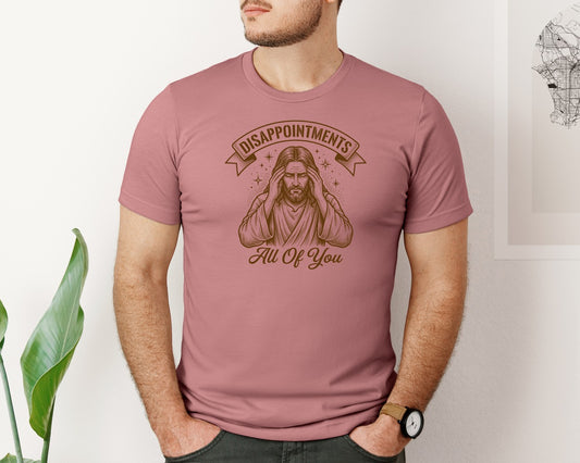 Disappointments All Of You Graphic T-Shirt