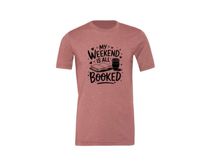 brand:Generic|color:Heather Mauve|My Weekend Is All Booked T Shirt Design 4 Graphic T-Shirt