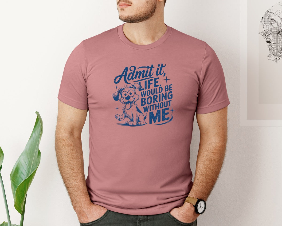 brand:Bella Canvas|color:Heather Mauve|Admit It Life Would Be Boring Without Me 175 Graphic T-Shirt