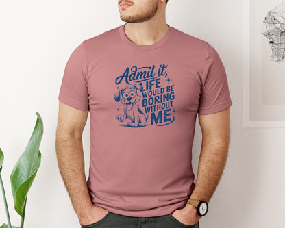 brand:Bella Canvas|color:Heather Mauve|Admit It Life Would Be Boring Without Me 175 Graphic T-Shirt