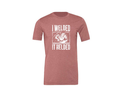 brand:Generic|color:Heather Mauve|I Welded It Helded Career T Shirt Graphic T-Shirt