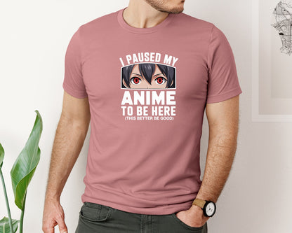 brand:Bella Canvas|color:Heather Mauve|I Paused My Anime To Be Here T Shirt 2 Graphic T-Shirt
