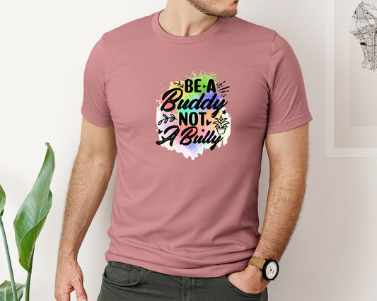Be A Buddy Not A Bully 2 Graphic T-Shirt