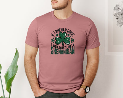 brand:Bella Canvas|color:Heather Mauve|If I Shenan Once I Will Most Likely She Graphic T-Shirt