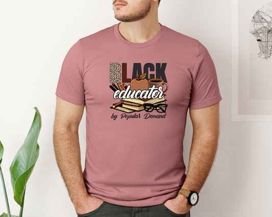 Black Educator By Popular Demand 3 Graphic T-Shirt