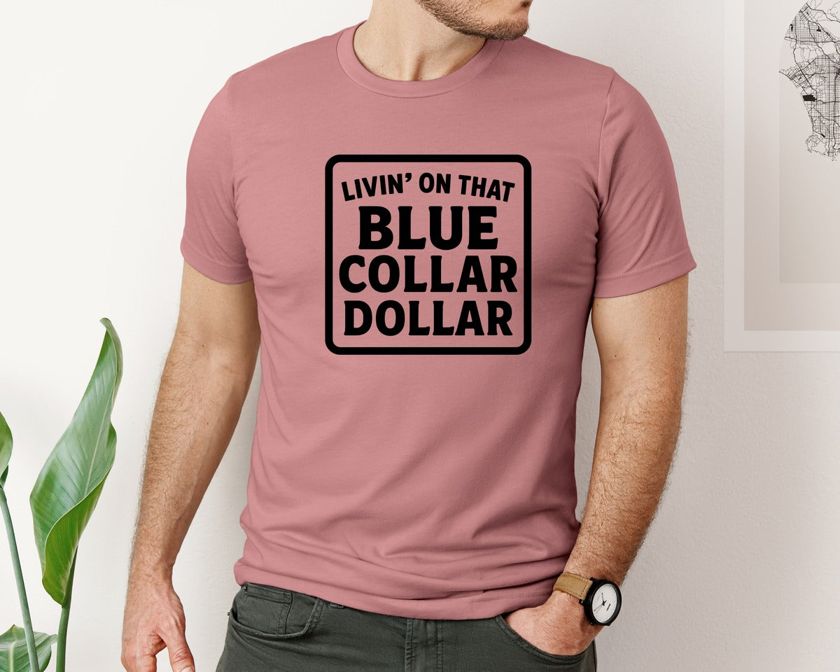 brand:Bella Canvas|color:Heather Mauve|Livin On That Blue Collar Dollar Worker Graphic T-Shirt