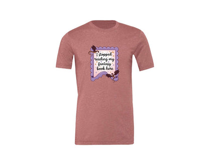 brand:Generic|color:Heather Mauve|I Stopped Reading My Fantasy Book Here 4 Graphic T-Shirt