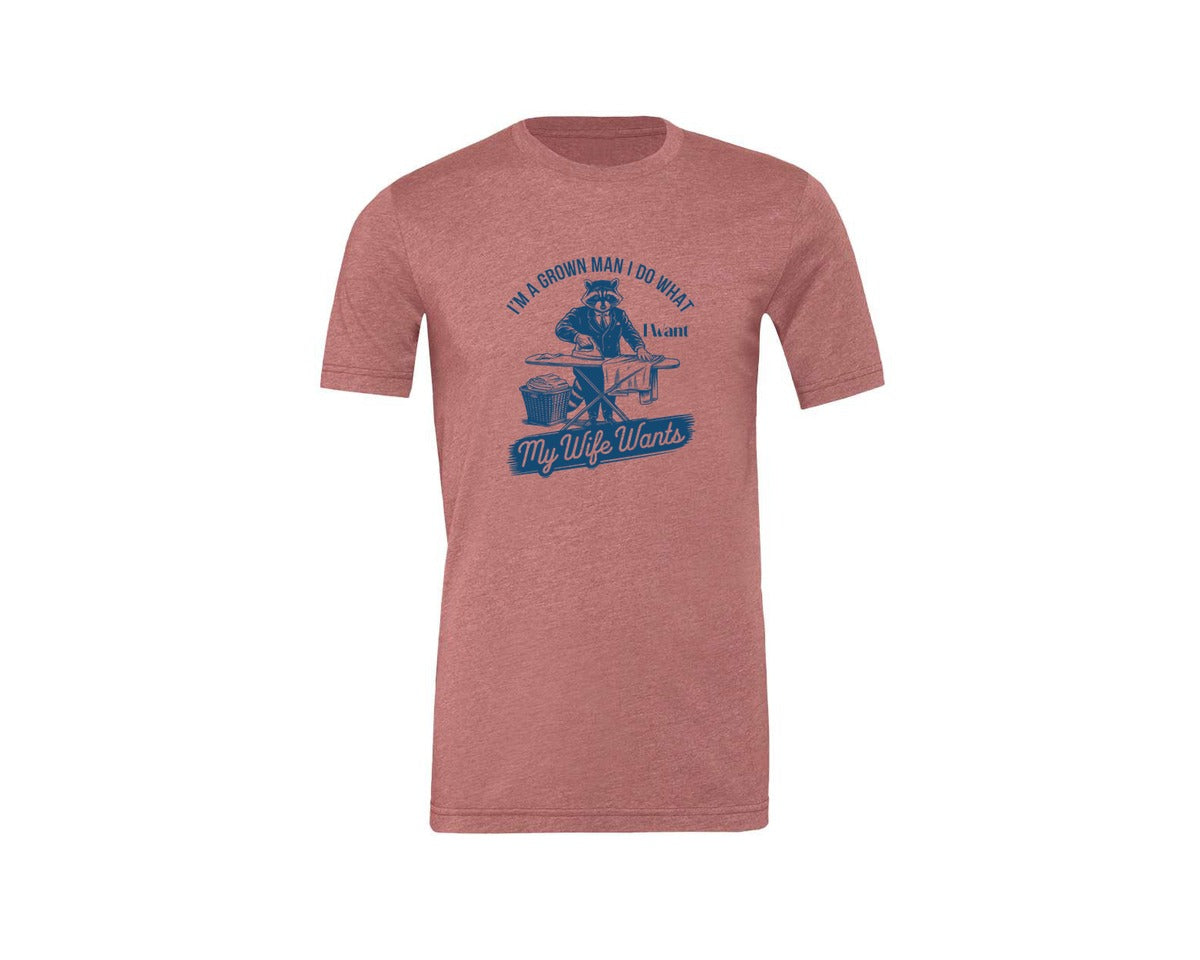 brand:Generic|color:Heather Mauve|Im A Grown Man I Do What I Want My Wife 2 Graphic T-Shirt