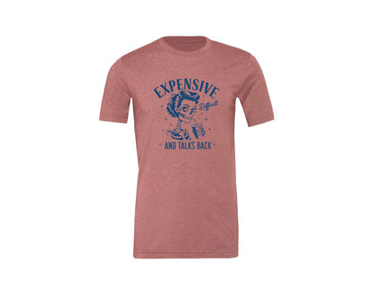 brand:Generic|color:Heather Mauve|Expensive Difficult And Talks Back D 4 Graphic T-Shirt