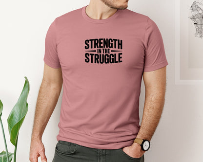 brand:Bella Canvas|color:Heather Mauve|Strength In The Struggle Shirt Graphic T-Shirt