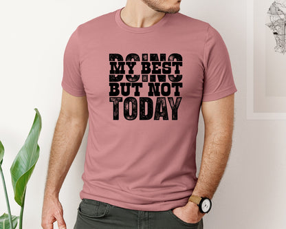 brand:Bella Canvas|color:Heather Mauve|Doing My Best But Not Today 4 Graphic T-Shirt
