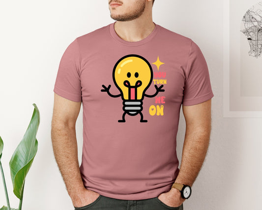 You Turn Me On Cute Light Bulb Love Graphic T-Shirt