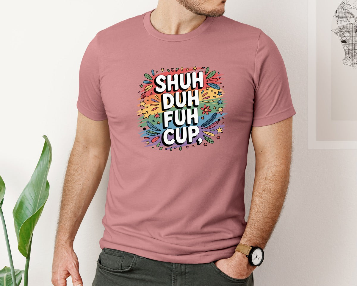 brand:Bella Canvas|color:Heather Mauve|Shuh Duh Fuh Cup Funny Graphic T-Shirt