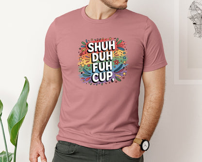 brand:Bella Canvas|color:Heather Mauve|Shuh Duh Fuh Cup Funny Graphic T-Shirt