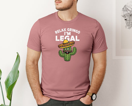 Funny Relax Gringo Im Legal Graphic T-Shirt