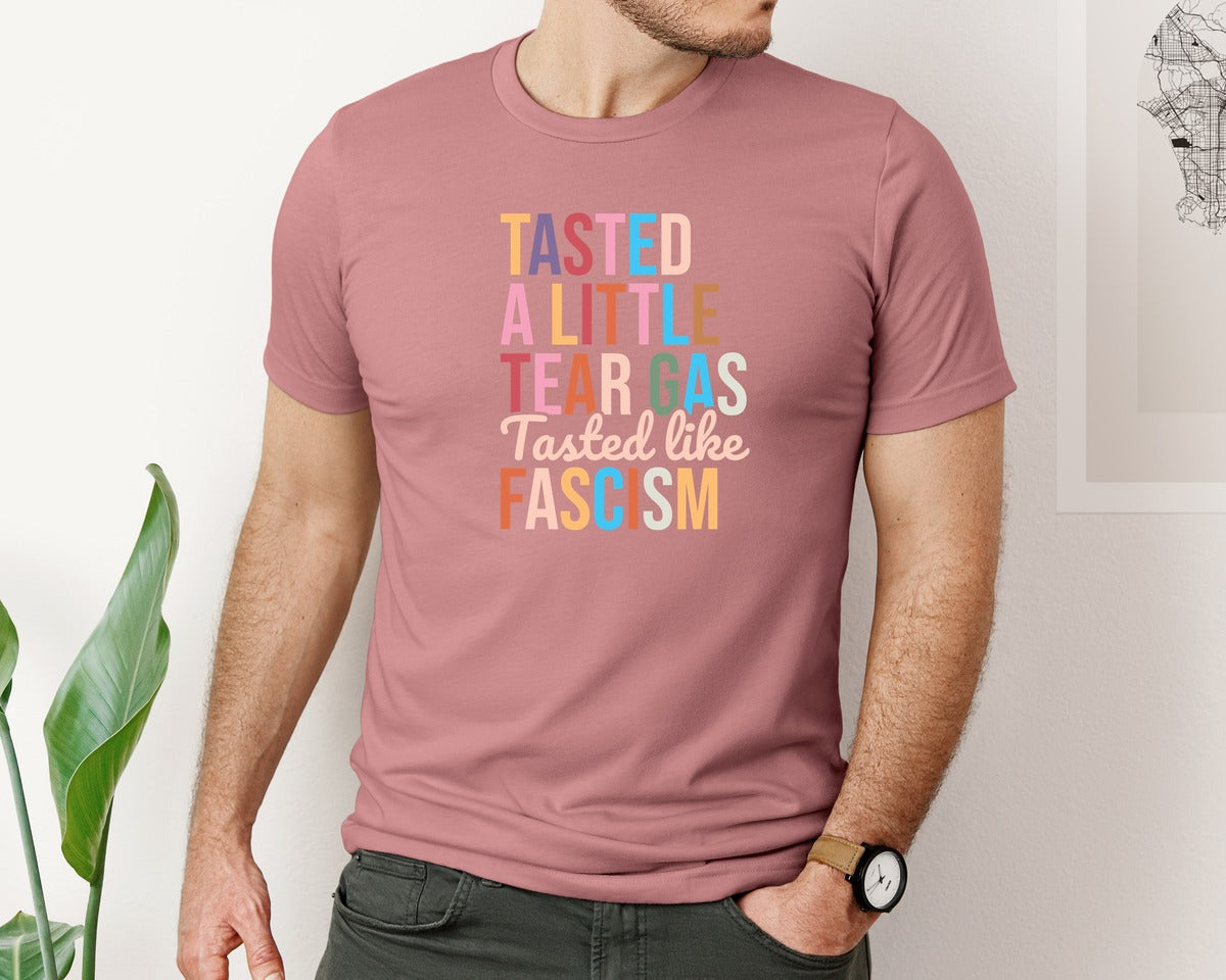 brand:Bella Canvas|color:Heather Mauve|Tasted A Little Tear Gas Tasted Like Fas Graphic T-Shirt