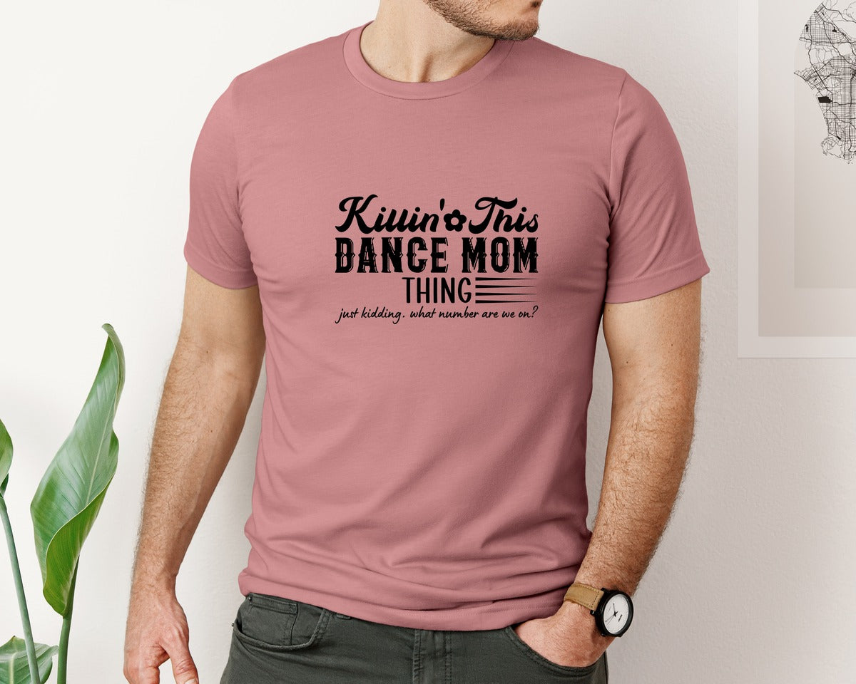 brand:Bella Canvas|color:Heather Mauve|Killin This Dance Mom Thing Just Graphic T-Shirt