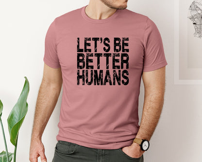 brand:Bella Canvas|color:Heather Mauve|Lets Be Better Humans 10 Graphic T-Shirt