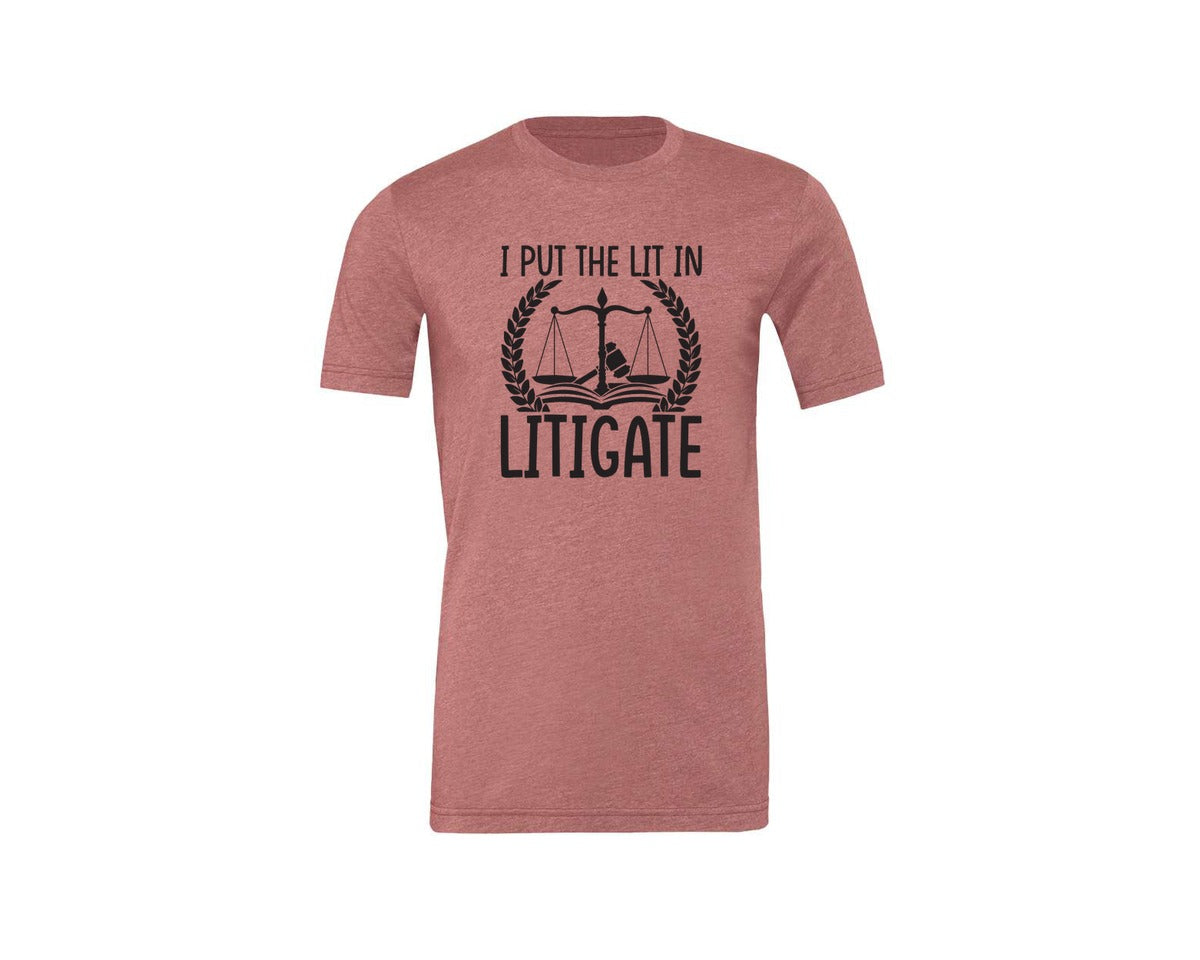 brand:Generic|color:Heather Mauve|I Put The Lit In Litigate Lawyer Tshirt Graphic T-Shirt