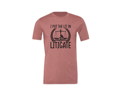 brand:Generic|color:Heather Mauve|I Put The Lit In Litigate Lawyer Tshirt Graphic T-Shirt