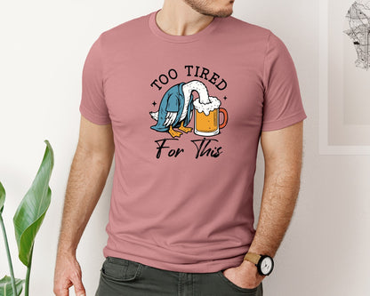 brand:Bella Canvas|color:Heather Mauve|Too Tired For This Funny Goose With Beer Graphic T-Shirt