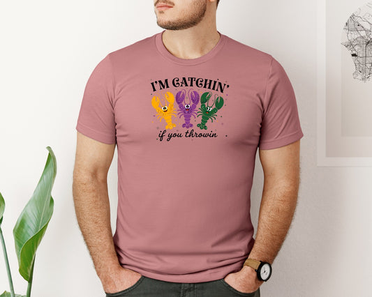 Im Catchin If You Mardi Gras T Shirt 2 Graphic T-Shirt