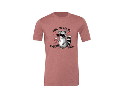 brand:Generic|color:Heather Mauve|Hang On Let Me Overthink This 20 Graphic T-Shirt