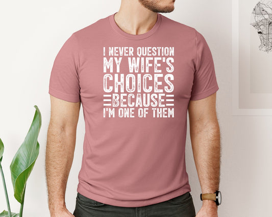 I Never Question My Wifes Choices 2 Graphic T-Shirt
