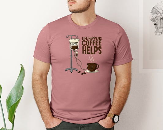 Life Happens Coffee Helps Funny Coffee Graphic T-Shirt