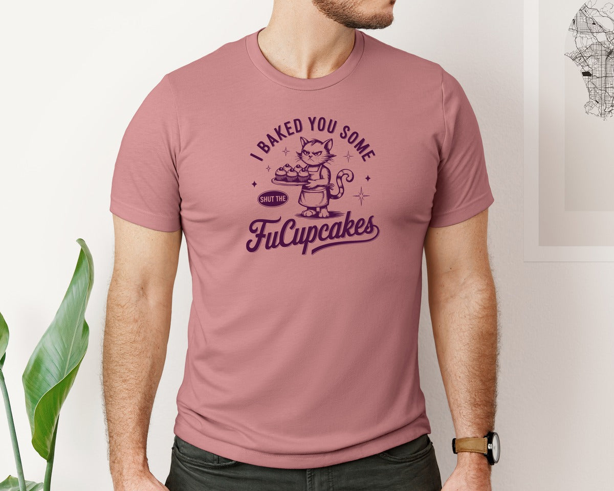 brand:Bella Canvas|color:Heather Mauve|I Baked You Some Shut The Fucupcakes 7 Graphic T-Shirt
