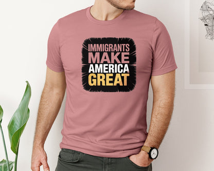 brand:Bella Canvas|color:Heather Mauve|Immigrants Make America Great Text Graphic T-Shirt