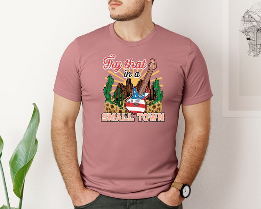 Try That In Small Town Music Graphic T-Shirt