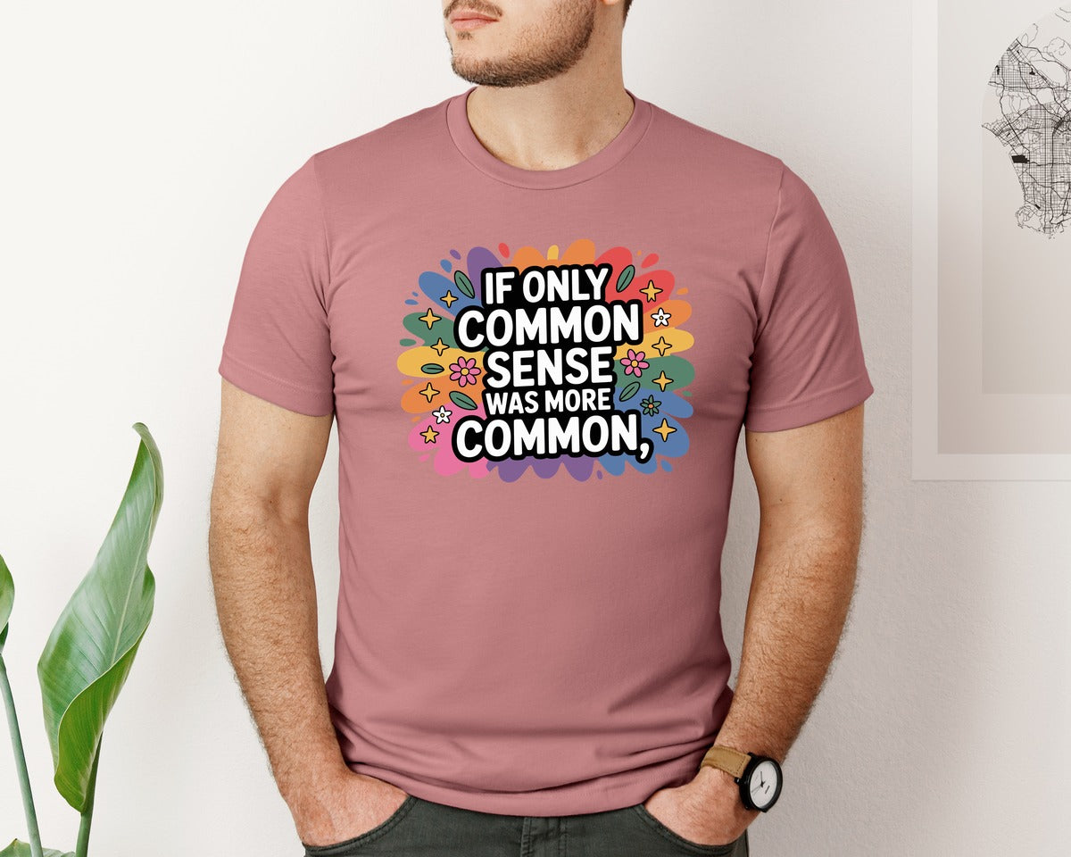 brand:Bella Canvas|color:Heather Mauve|If Only Common Sense Funny Graphic T-Shirt