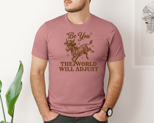Be You The World Will Adjust 2 Graphic T-Shirt