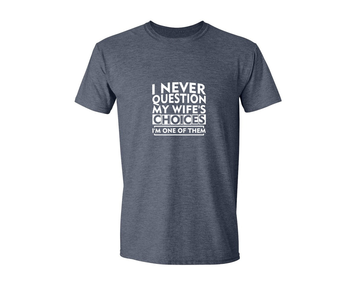 brand:Generic|color:Heather Navy|I Never Question My Wifes Choices Im O 2 Graphic T-Shirt