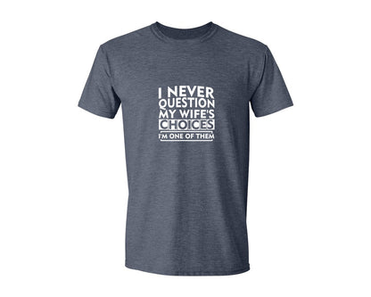 brand:Generic|color:Heather Navy|I Never Question My Wifes Choices Im O 2 Graphic T-Shirt