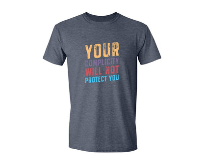 brand:Generic|color:Heather Navy|Your Complicity Will Not Protect You Graphic T-Shirt