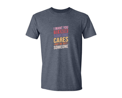 brand:Generic|color:Heather Navy|I Want You To Know Someone Cares Not Me Graphic T-Shirt