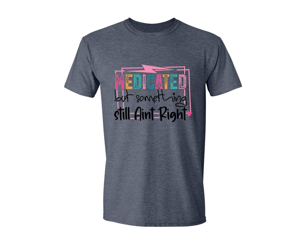 brand:Generic|color:Heather Navy|Medicated But Somethin Aint Right Snarky Graphic T-Shirt