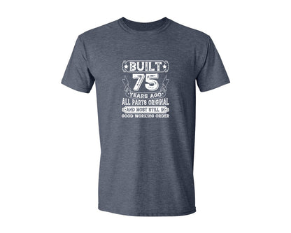 brand:Generic|color:Heather Navy|Built 75 Years Ago All Parts Original 3 Graphic T-Shirt