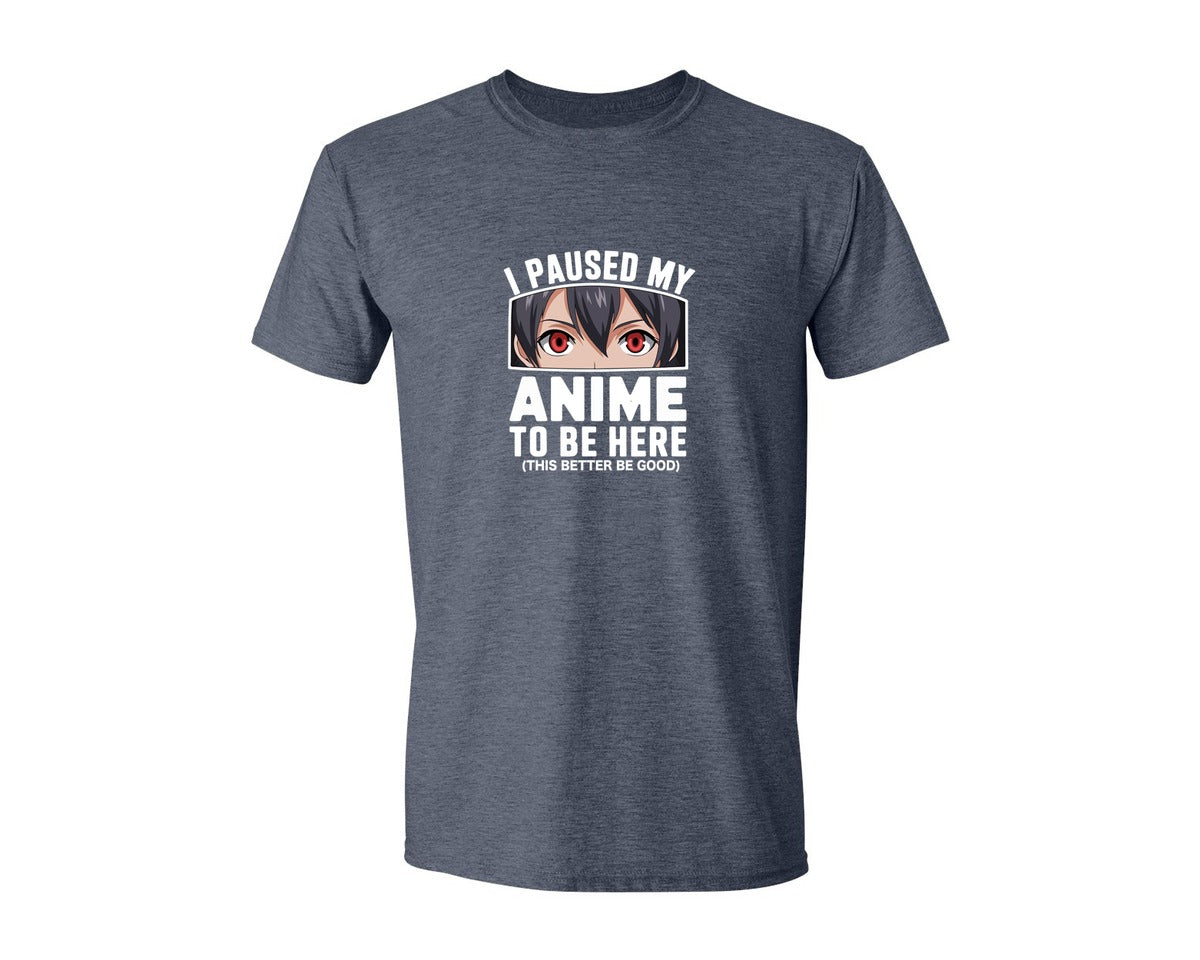 brand:Generic|color:Heather Navy|I Paused My Anime To Be Here T Shirt 2 Graphic T-Shirt
