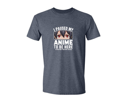 brand:Generic|color:Heather Navy|I Paused My Anime To Be Here T Shirt 2 Graphic T-Shirt
