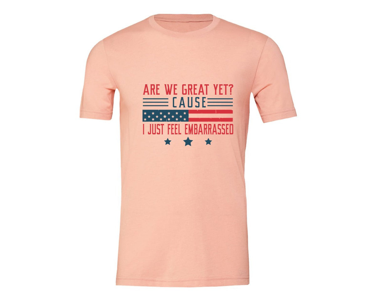 brand:Generic|color:Heather Peach|Are We Great Yet Cause I Just Feel Embar Graphic T-Shirt