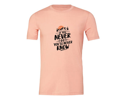 brand:Generic|color:Heather Peach|If You Never Go Youll Never Know 3 Graphic T-Shirt
