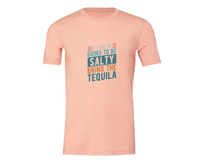 brand:Generic|color:Heather Peach|If Youre Going To Be Salty Bring The Te 3 Graphic T-Shirt